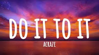Acraze - Do It To It (Lyrics)