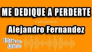 Alejandro Fernandez - Me Dedique A Perderte (Versión Karaoke)