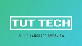 01   C language Overview | TUT TECH |