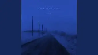 alone, without you