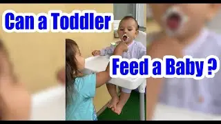 Can a Toddler Feed a Baby?