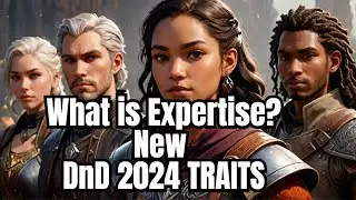 What is Expertise in the New 2024 DnD Character creation traits?