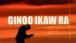 Ginoo Ikaw ra lyrics| Bisaya Christian Song