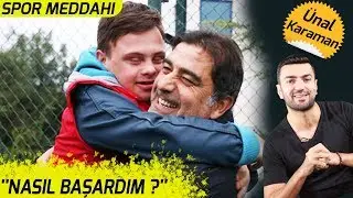 Ünal Karaman'ın Başarı Hikayesi  | Spor Meddahı