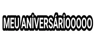 HOJE É MEU ANİVERSÁRİO