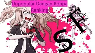 THE UNPOPULAR DANGAN RONPA TRIGGER HAPPY HAVOA CHARACTER RANKING!