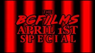 The BGFilms April 1st Special