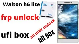 Walton h6 lite frp /unlock ufi box /no boot file Easy Way/ new solution 2021 100%fix