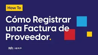 Cómo Registrar una Factura de Proveedor