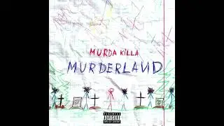 MURDA KILLA - MURDERLAND (ВЕСЬ EP / 2016)
