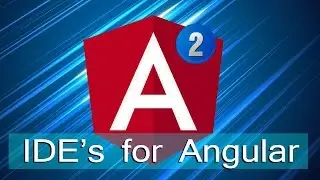 Angular Lecture 8: Your IDE's for Angular