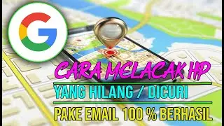 #HP​​ HILANG? JANGAN PANIK. BEGINI CARA MELACAK POSISI HP YANG HILANG/DICURI DENGAN EMAIL |Tutorial