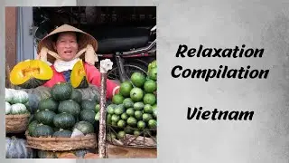Relaxation Compilation - Vietnam