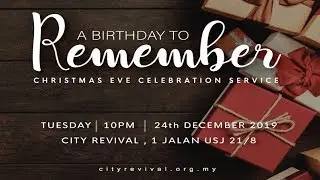 A BIRTHDAY TO REMEMBER - (Christmas Eve Service and Performance) 24th December 2019.