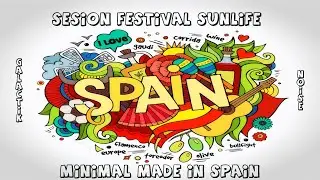 SESION FESTIVAL SUNLIFE;MINIMAL MADE IN SPAIN//GALACTIK NOISE//DJ MINIMAL