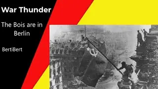War Thunder - The Bois are in Berlin