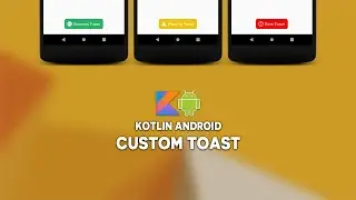 Kotlin Android Custom Toast | Android Studio