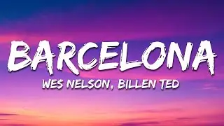 Wes Nelson, Billen Ted - Barcelona (Lyrics)