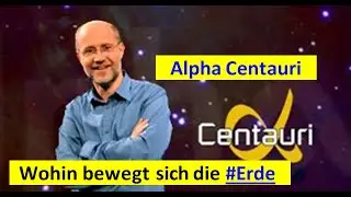 Wohin bewegt sich die #Erde  -  Alpha Centauri  -  Prof. Harald Lesch - #AlphaCentauri