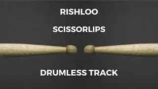 Rishloo - Scissorlips (drumless)