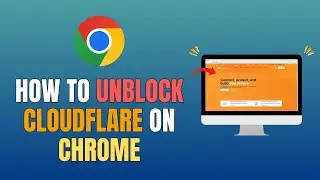 HOW TO UNBLOCK CLOUDFLARE ON CHROME (FULL GUIDE 2025)