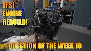2.0L TFSI Engine Rebuild (Question of the week 11)