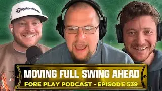 TIGER WOODS MAKES HEADLINES, FULL SWING IMPRESSES - FORE PLAY EPISODE 539