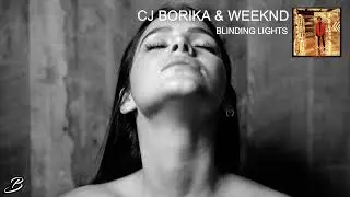CJ BORIKA & WEEKND - BLINDING LIGHTS (ORIGINAL MIX)