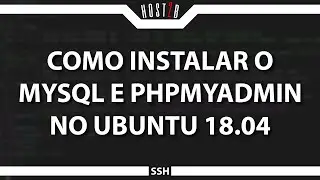 Como instalar o Mysql E phpMyAdmin no Ubuntu 18 04 no Linux (SSH) (Rápido e Fácil) 2023