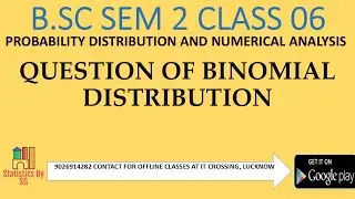 CLASS 06 QUESTION OF BINOMIAL DISTRIBUTION