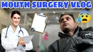 MOUTH SURGERY PART - 1 😰 TOO MUCH NERVOUS | VIKRAM JEET S