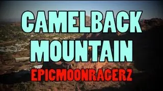 EpicMoonRagerz - Camelback Mountain!!!