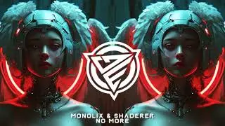Monolix & SHADERER  - No More