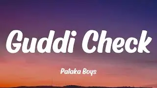 Pataka Boys - Guddi Check (Lyrics)