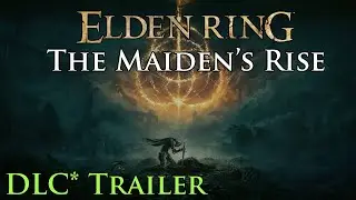 The Maiden's Rise - DLC Trailer [Elden Ring]
