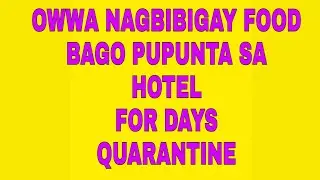 Owwa SA Airport namimigay NG pagkain bago pupunta sa Hotel for 10 days Quarantine.