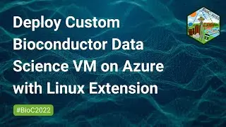 Deploy Custom Bioconductor Data Science VM on Azure with Linux Extension