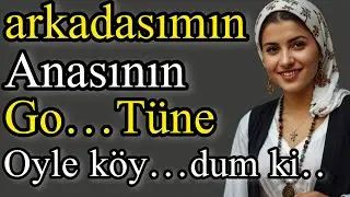 Geçecek bir hikaye:arkadaşımın annesi...