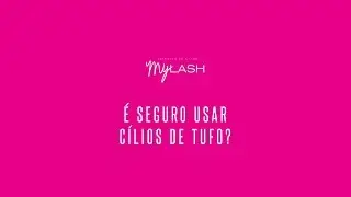 [MyLash] Dúvidas | É seguro usar cílios em tufo?