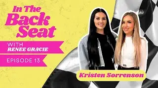 Episode 13 of In The Back Seat Podcast with Kristen Sorrenson | Renee Gracie