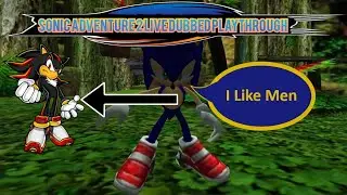 Sonic Adventure 2 Live Dubbed Playthrough - Episode 2: Sonic Likes Men
