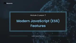 Nozomio | Module 2 Lesson 7 | Modern JavaScript (ES6) Features