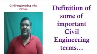 Definition of some of important  Civil Engineering terms :-