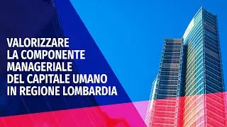 Misura per valorizzare la componente manageriale del capitale umano in Regione Lombardia