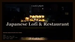 [playlist] Japanese Lofi, night chill out. How about go to Japanese restaurant tonight?