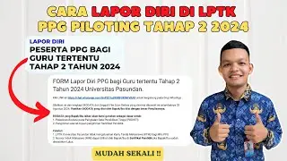 Cara Lapor Diri Di LPTK PPG Piloting Tahap 2 2024
