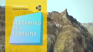 TerraLand - World Machine To Unity & Streaming 8K Terrains