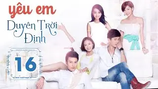 YÊU EM DUYÊN TRỜI ĐỊNH - Tập 16 | Phim Ngôn Tình Lãng Mạn Siêu Hay 2023 | Huace Croton TV Vietnam