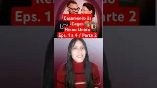 Casamento às Cegas Reino Unido,  episódios 1 a 4! #casamentoascegas #netflix #loveisblind #series