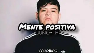 Junior H - Mente Positiva